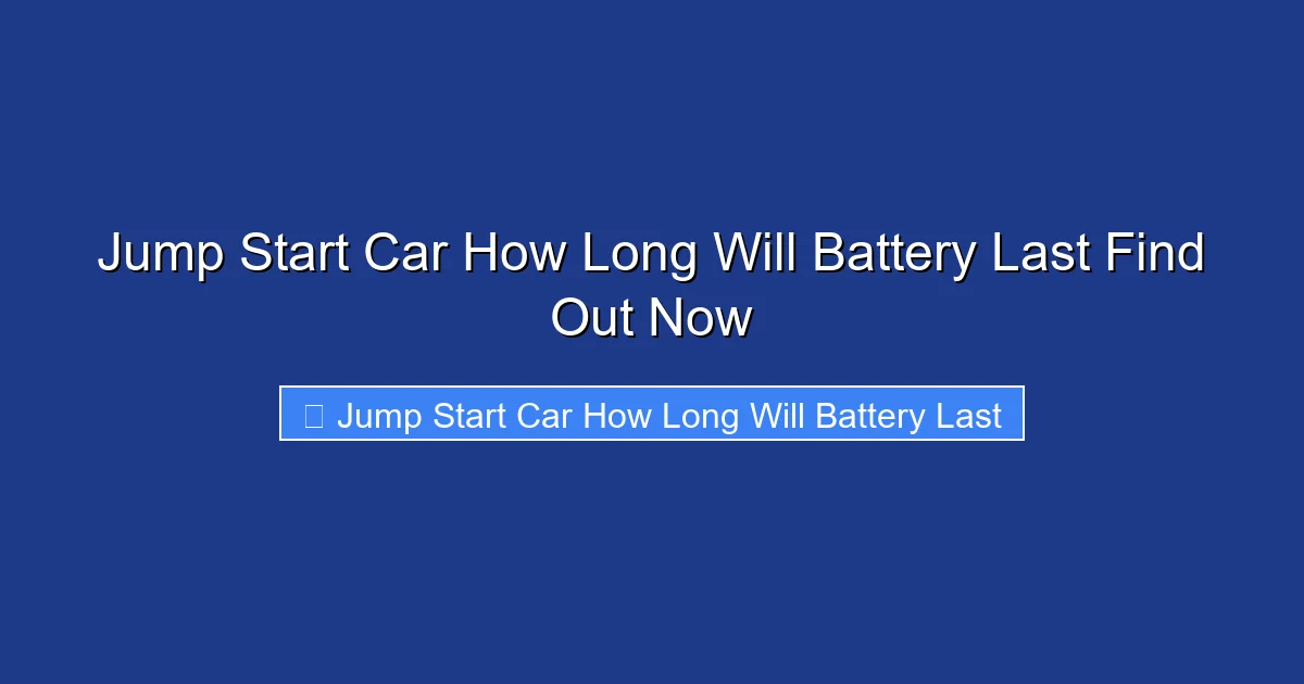 Jump Start Car How Long Will Battery Last Find Out Now