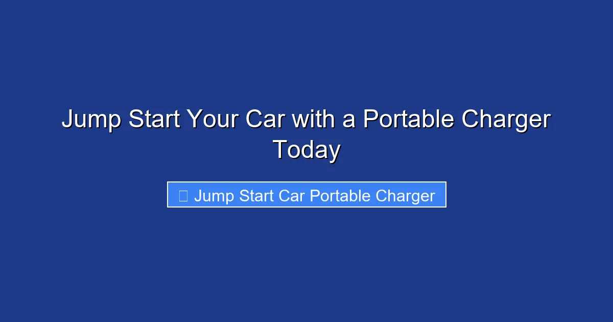 Jump Start Your Car with a Portable Charger Today