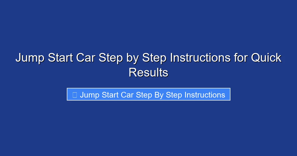 Jump Start Car Step by Step Instructions for Quick Results