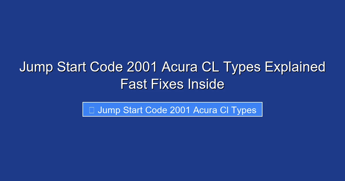 Jump Start Code 2001 Acura CL Types Explained Fast Fixes Inside