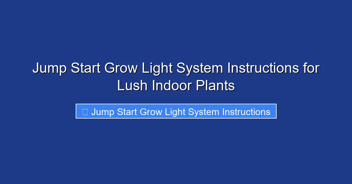Jump Start Grow Light System Instructions for Lush Indoor Plants