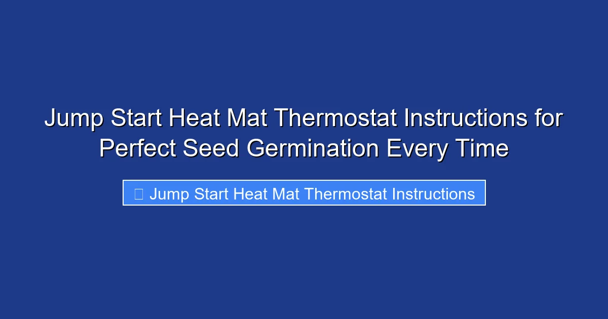 Jump Start Heat Mat Thermostat Instructions for Perfect Seed Germination Every Time