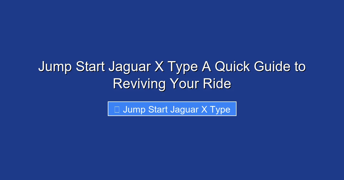 Jump Start Jaguar X Type A Quick Guide to Reviving Your Ride