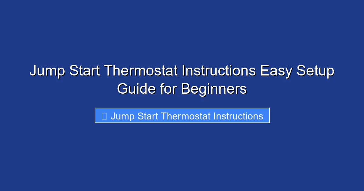 Jump Start Thermostat Instructions Easy Setup Guide for Beginners