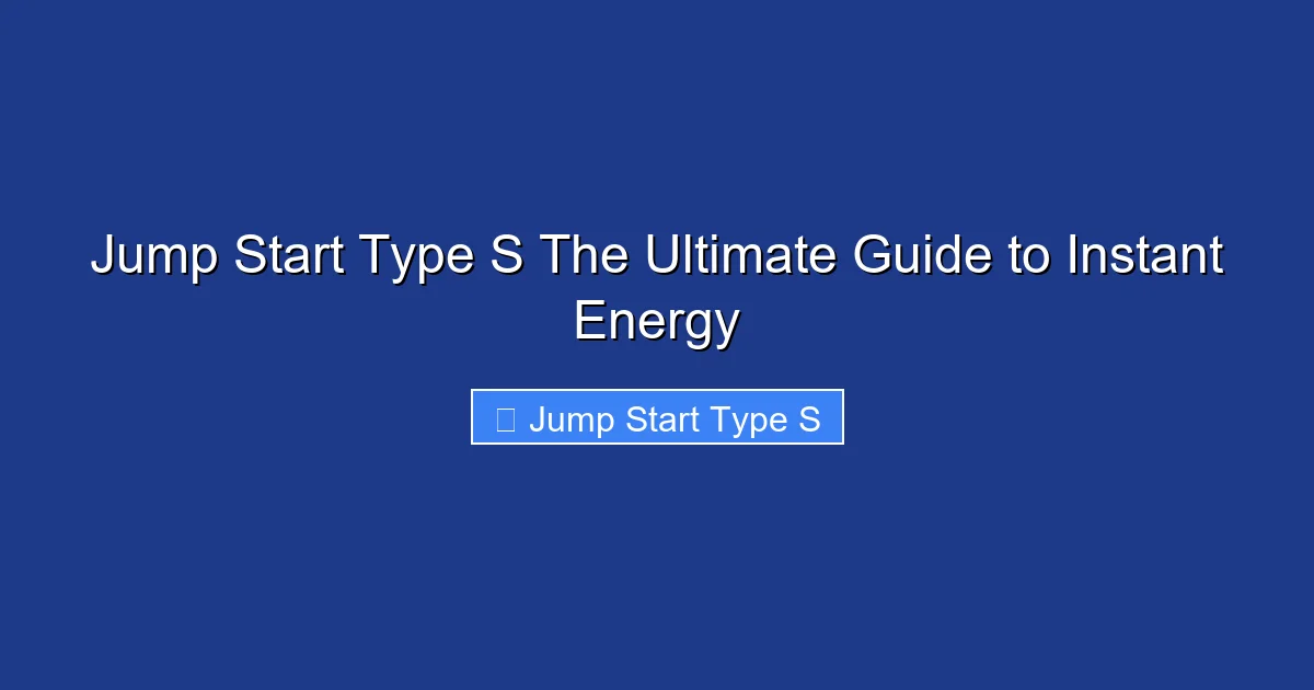 Jump Start Type S The Ultimate Guide to Instant Energy