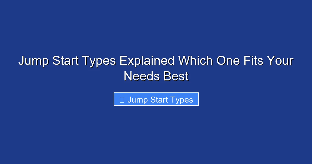 Jump Start Types Explained Which One Fits Your Needs Best