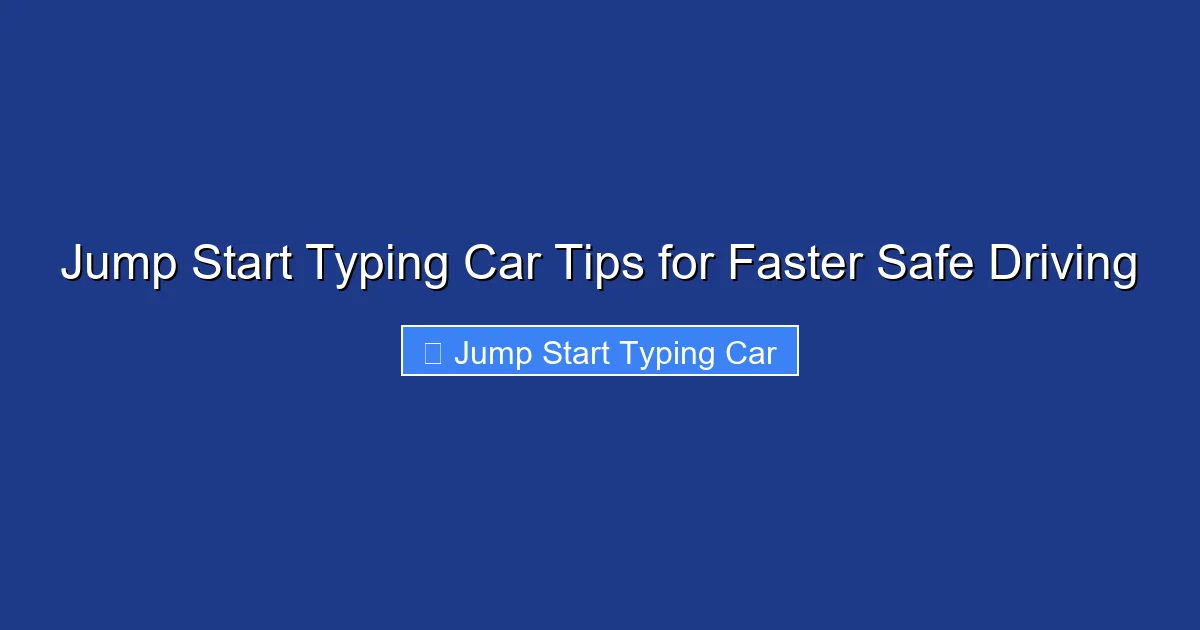 Jump Start Typing Car Tips for Faster Safe Driving