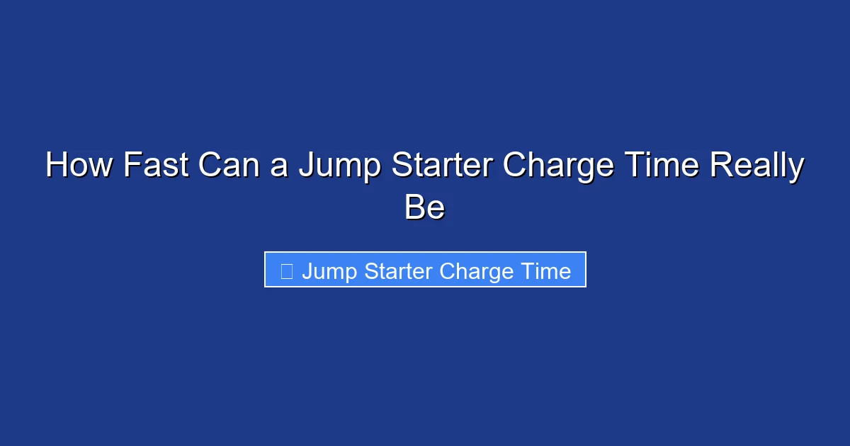 How Fast Can a Jump Starter Charge Time Really Be