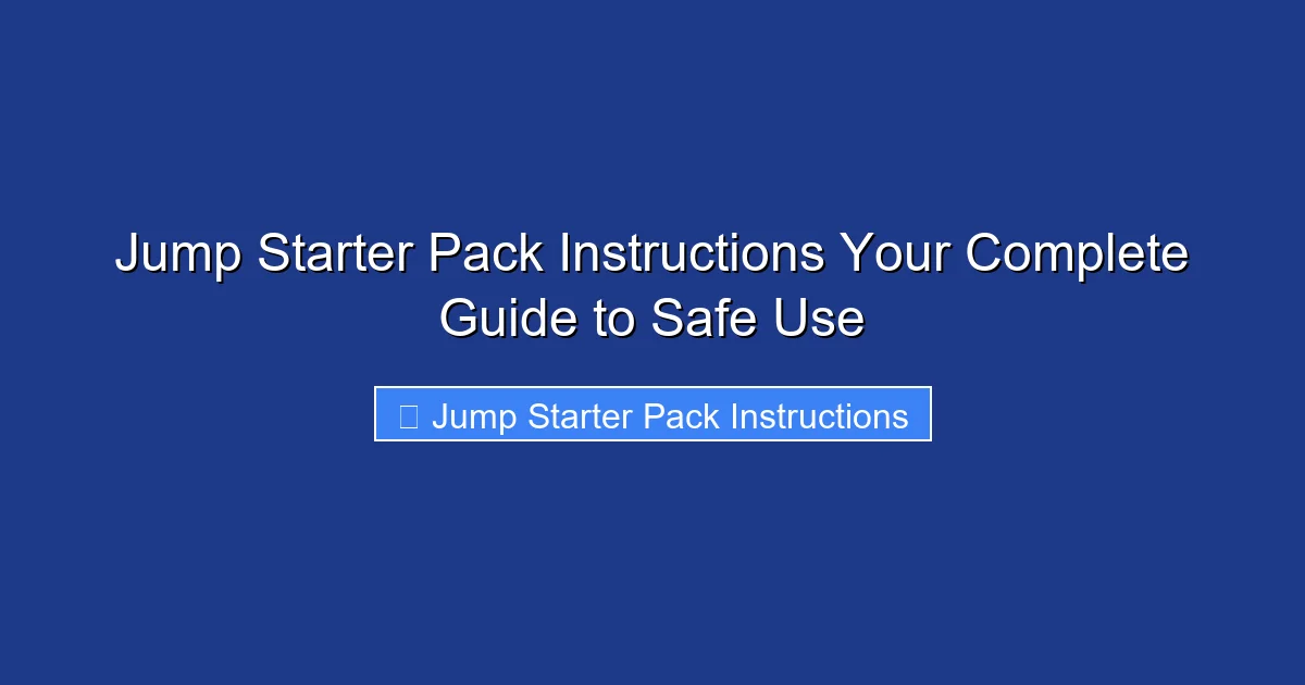 Jump Starter Pack Instructions Your Complete Guide to Safe Use