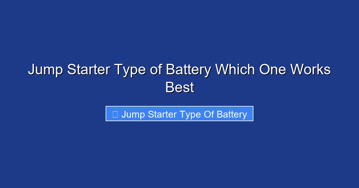 Jump Starter Type of Battery Which One Works Best
