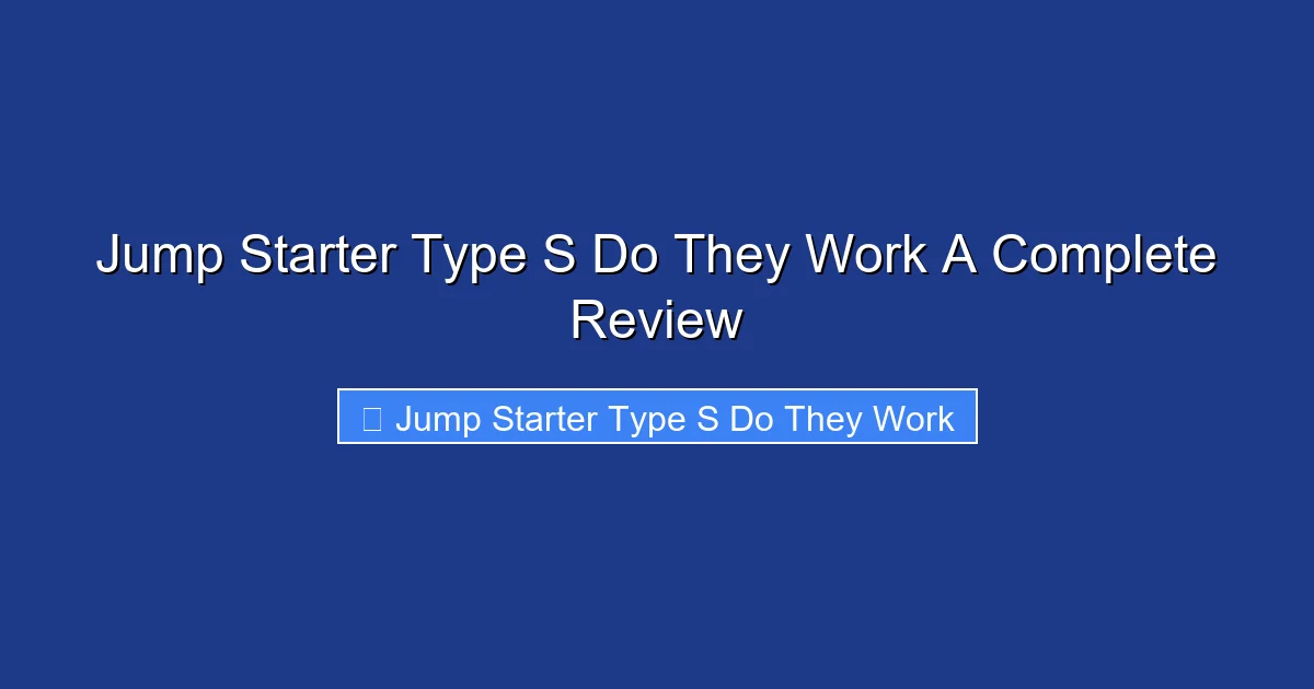 Jump Starter Type S Do They Work A Complete Review