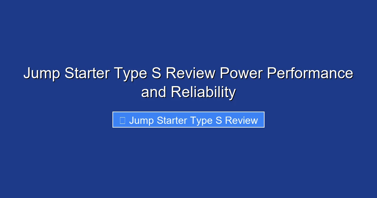 Jump Starter Type S Review Power Performance and Reliability