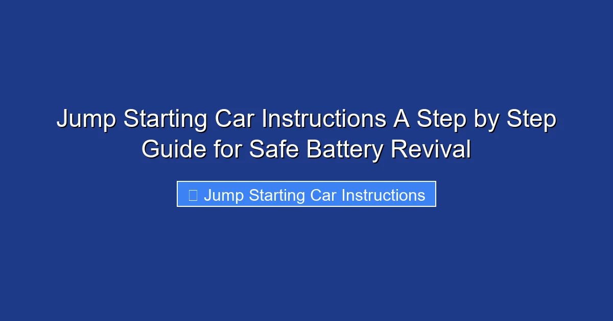 Jump Starting Car Instructions A Step by Step Guide for Safe Battery Revival