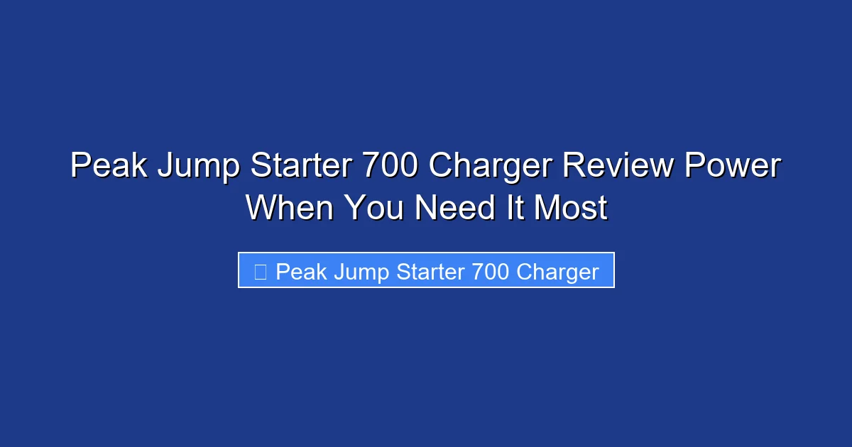 Peak Jump Starter 700 Charger Review Power When You Need It Most