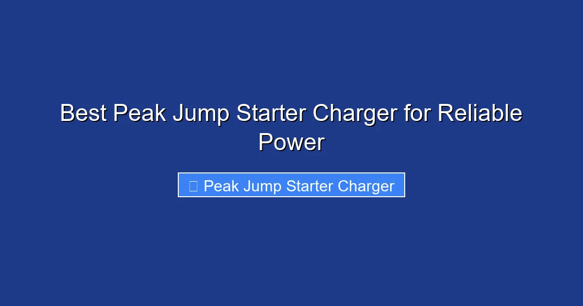 Best Peak Jump Starter Charger for Reliable Power