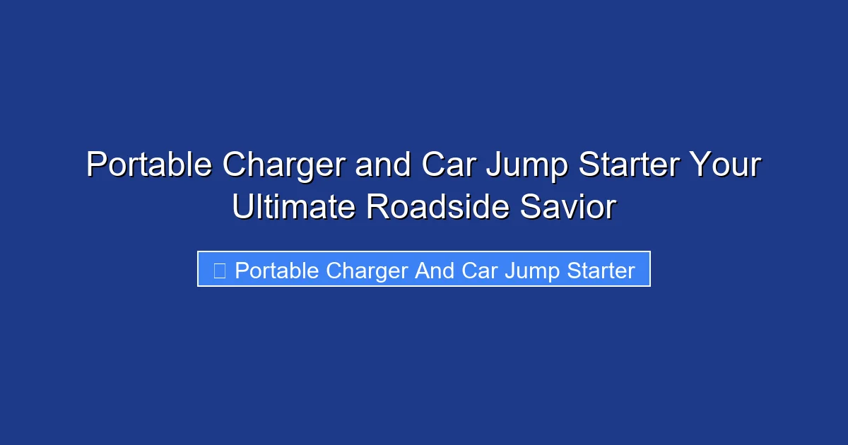 Portable Charger and Car Jump Starter Your Ultimate Roadside Savior