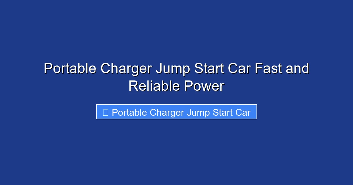 Portable Charger Jump Start Car Fast and Reliable Power