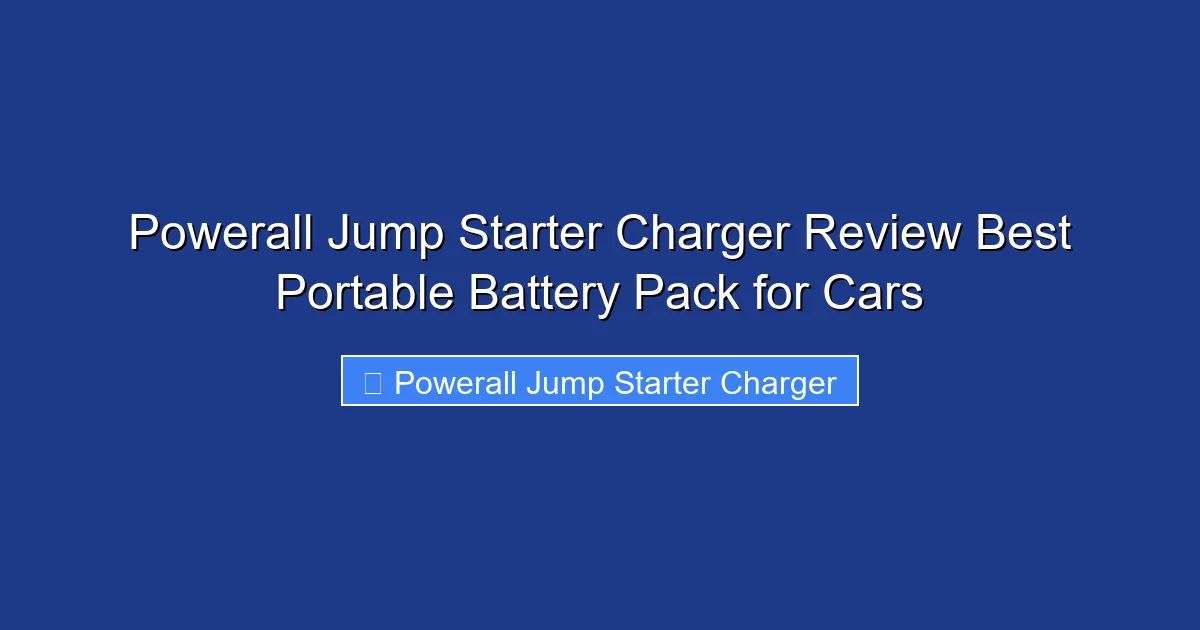 Powerall Jump Starter Charger Review Best Portable Battery Pack for Cars