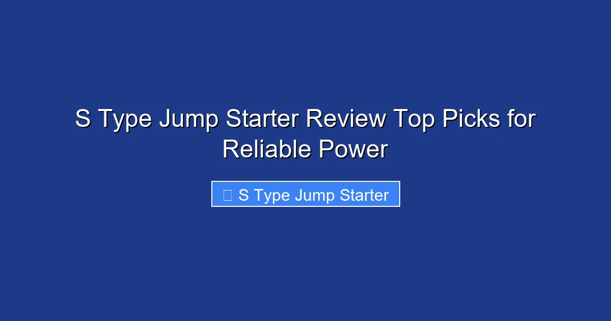 S Type Jump Starter Review Top Picks for Reliable Power