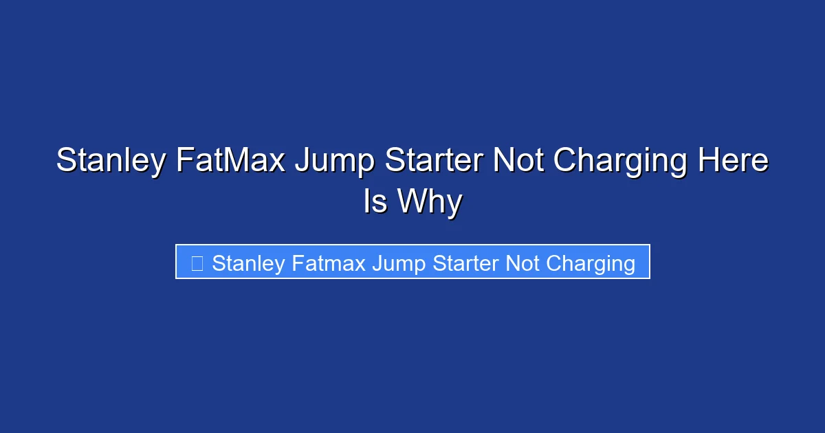 Stanley FatMax Jump Starter Not Charging Here Is Why