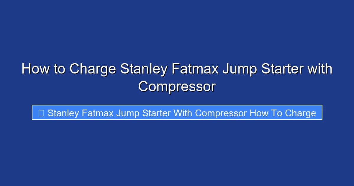 How to Charge Stanley Fatmax Jump Starter with Compressor