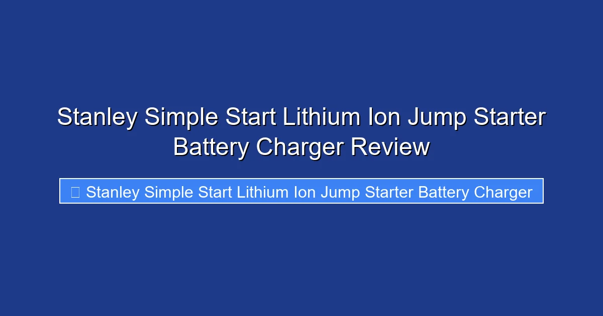 Stanley Simple Start Lithium Ion Jump Starter Battery Charger Review