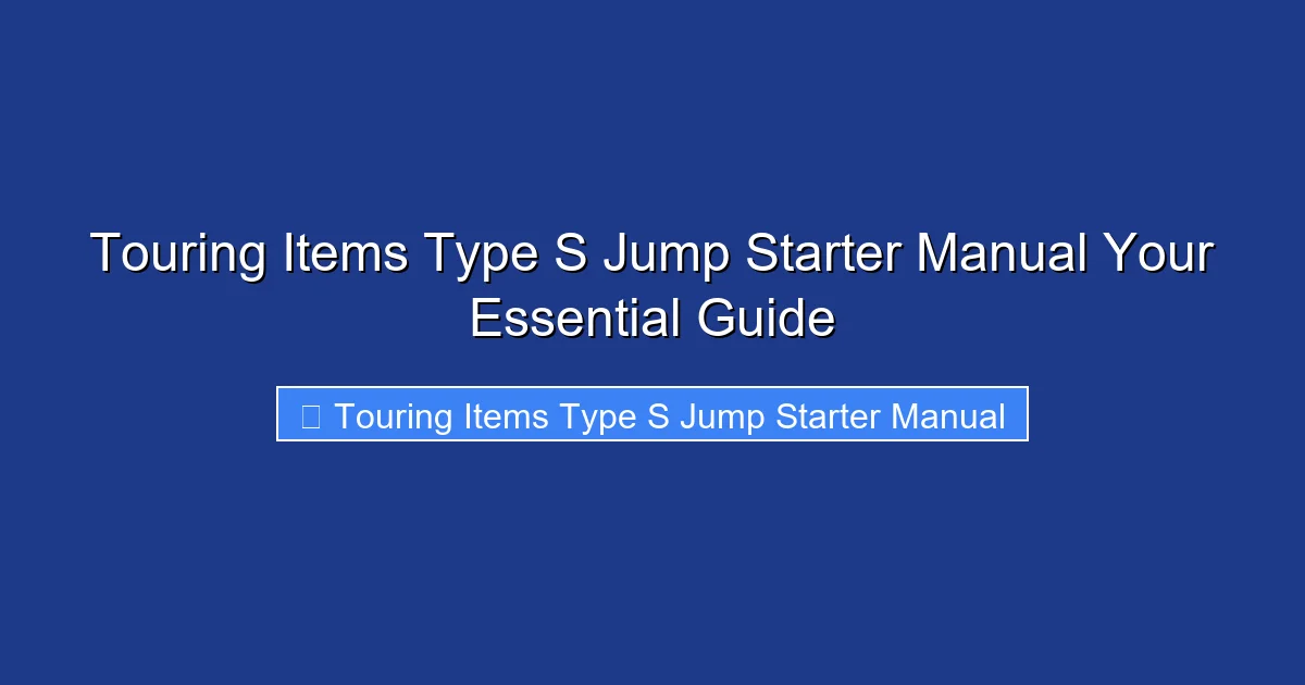 Touring Items Type S Jump Starter Manual Your Essential Guide