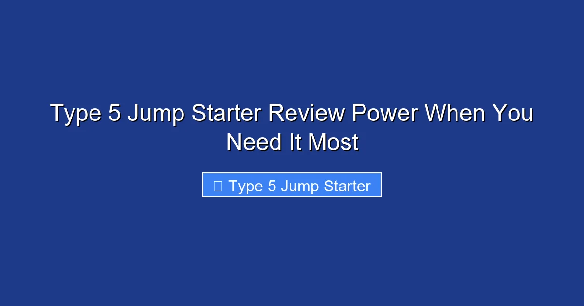 Type 5 Jump Starter Review Power When You Need It Most