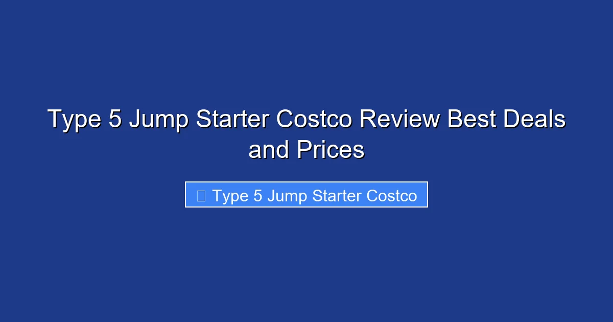 Type 5 Jump Starter Costco Review Best Deals and Prices