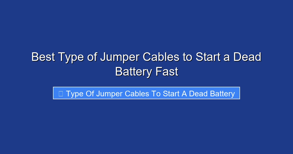Best Type of Jumper Cables to Start a Dead Battery Fast