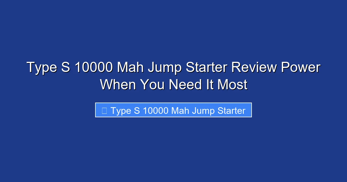 Type S 10000 Mah Jump Starter Review Power When You Need It Most