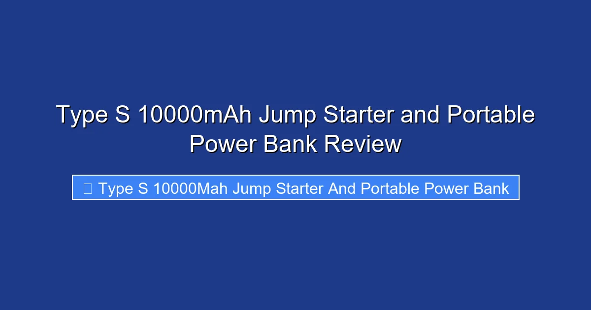 Type S 10000mAh Jump Starter and Portable Power Bank Review