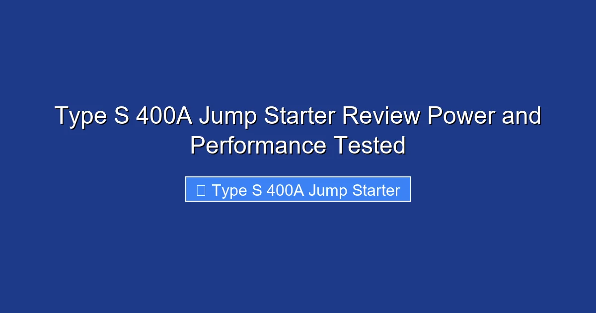 Type S 400A Jump Starter Review Power and Performance Tested