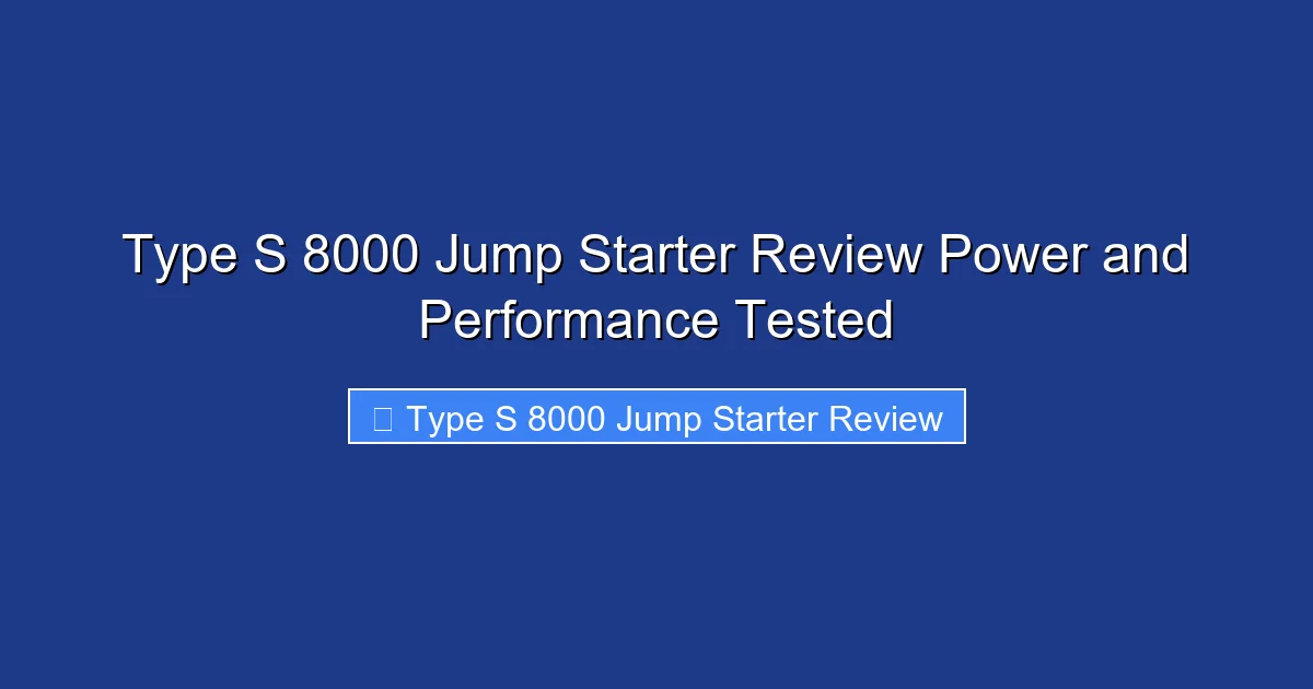 Type S 8000 Jump Starter Review Power and Performance Tested