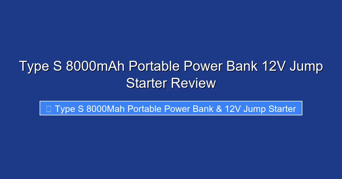 Type S 8000mAh Portable Power Bank 12V Jump Starter Review