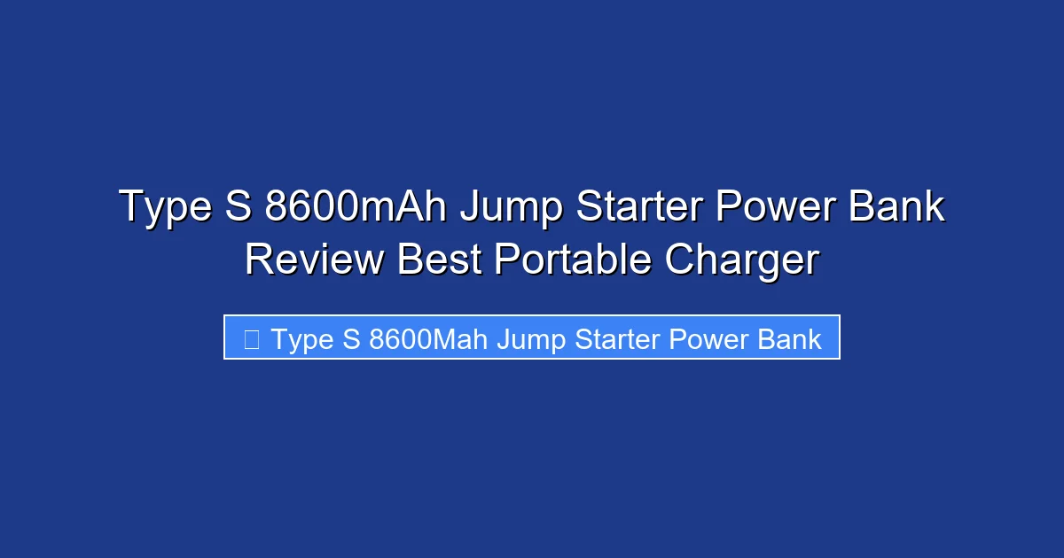 Type S 8600mAh Jump Starter Power Bank Review Best Portable Charger