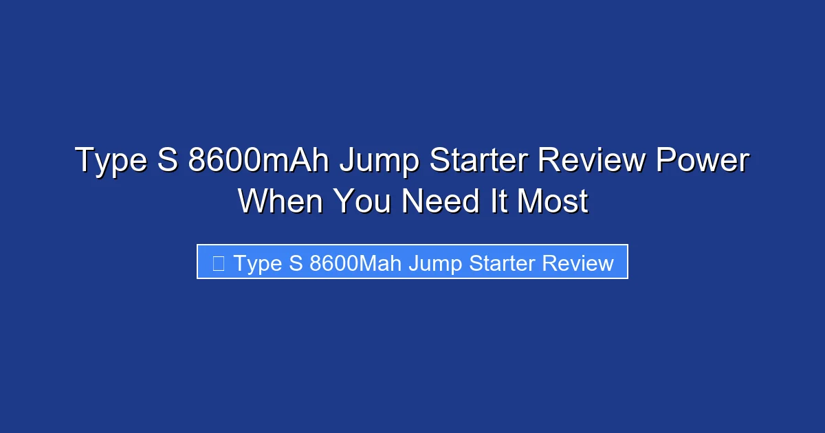 Type S 8600mAh Jump Starter Review Power When You Need It Most