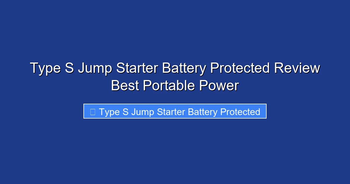 Type S Jump Starter Battery Protected Review Best Portable Power