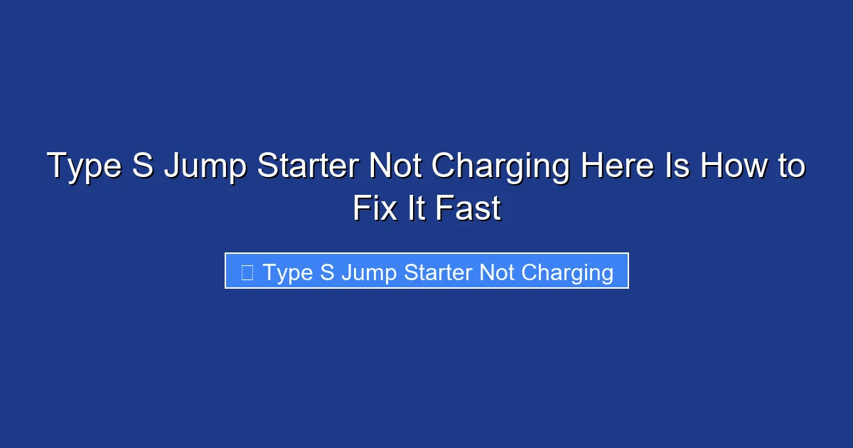 Type S Jump Starter Not Charging Here Is How to Fix It Fast