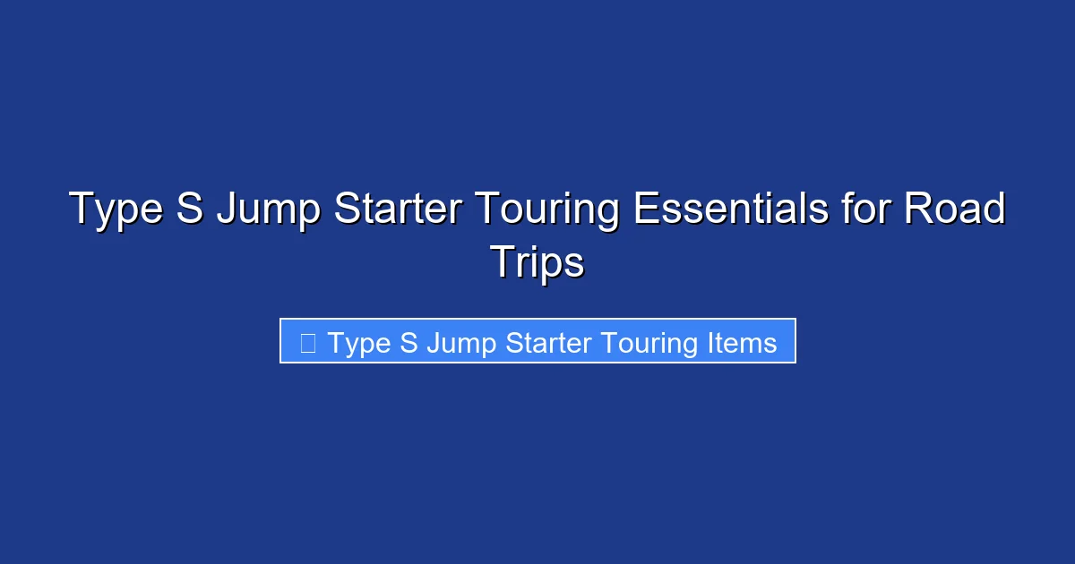 Type S Jump Starter Touring Essentials for Road Trips