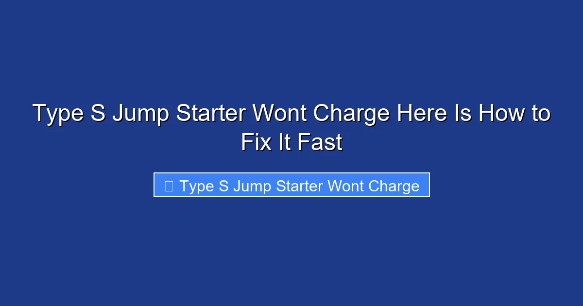 Type S Jump Starter Wont Charge Here Is How to Fix It Fast