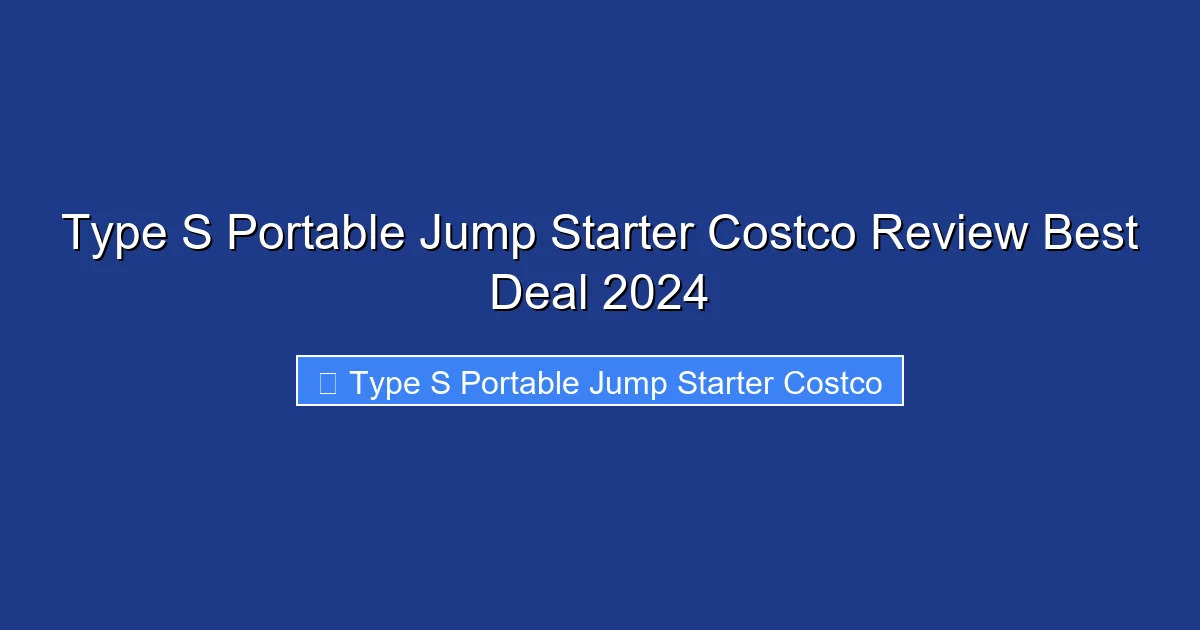 Type S Portable Jump Starter Costco Review Best Deal 2024