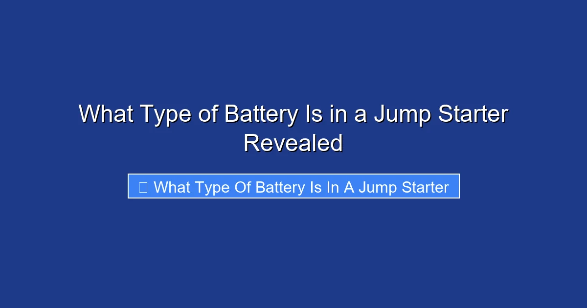 What Type of Battery Is in a Jump Starter Revealed