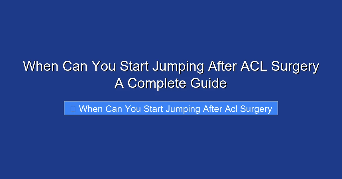 When Can You Start Jumping After ACL Surgery A Complete Guide