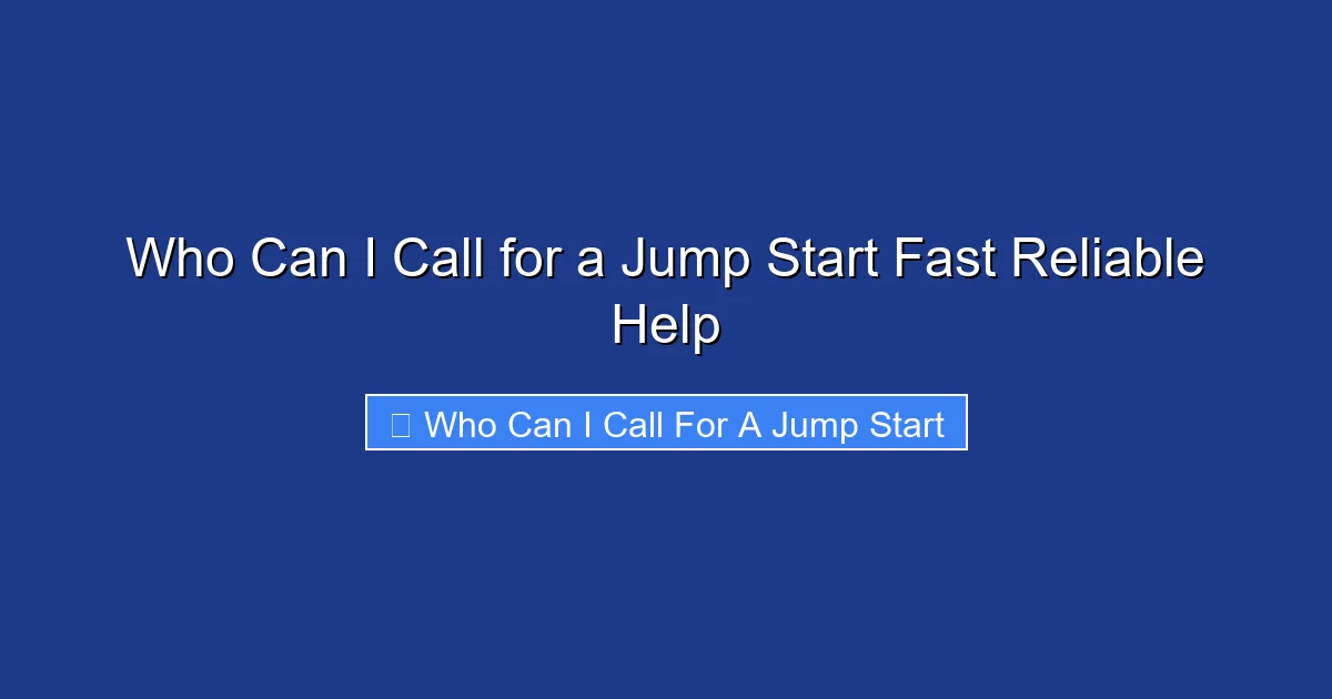 Who Can I Call for a Jump Start Fast Reliable Help