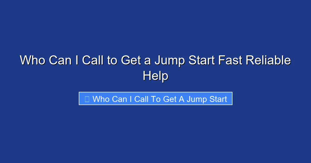 Who Can I Call to Get a Jump Start Fast Reliable Help