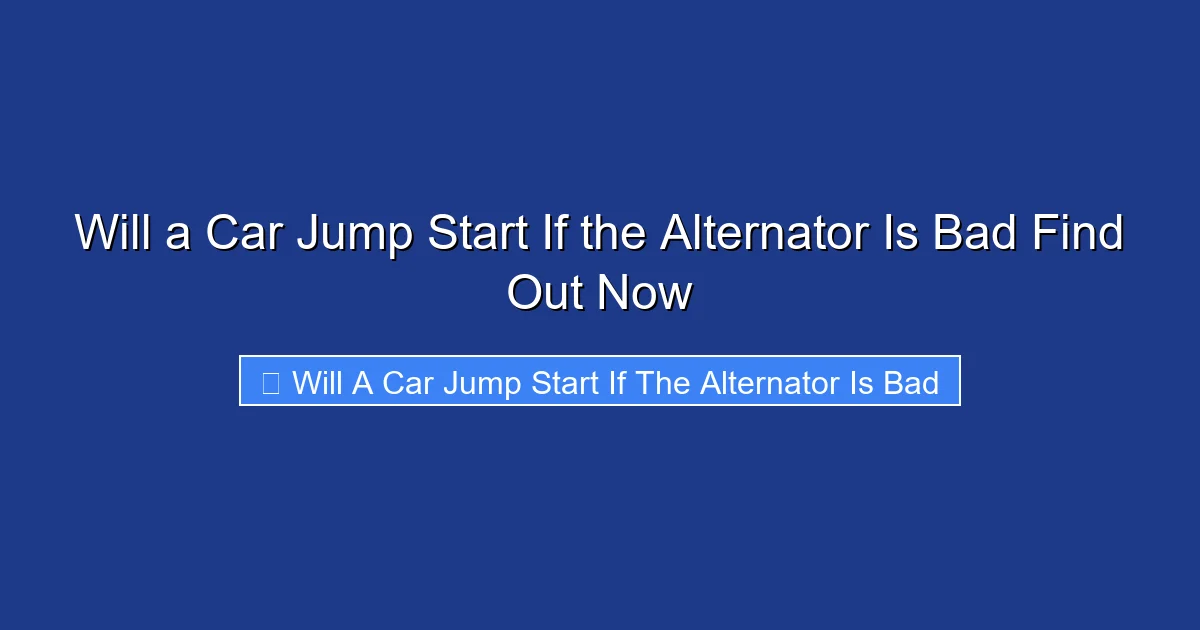 Will a Car Jump Start If the Alternator Is Bad Find Out Now