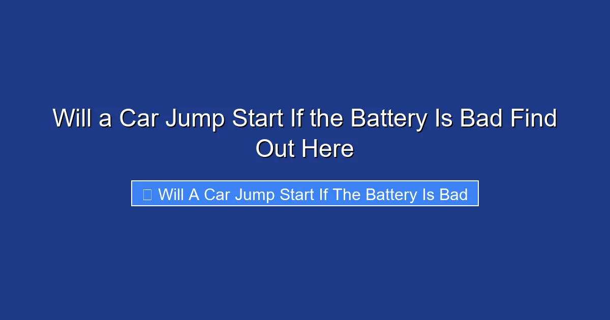 Will a Car Jump Start If the Battery Is Bad Find Out Here