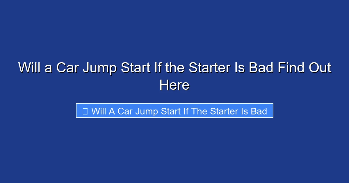 Will a Car Jump Start If the Starter Is Bad Find Out Here