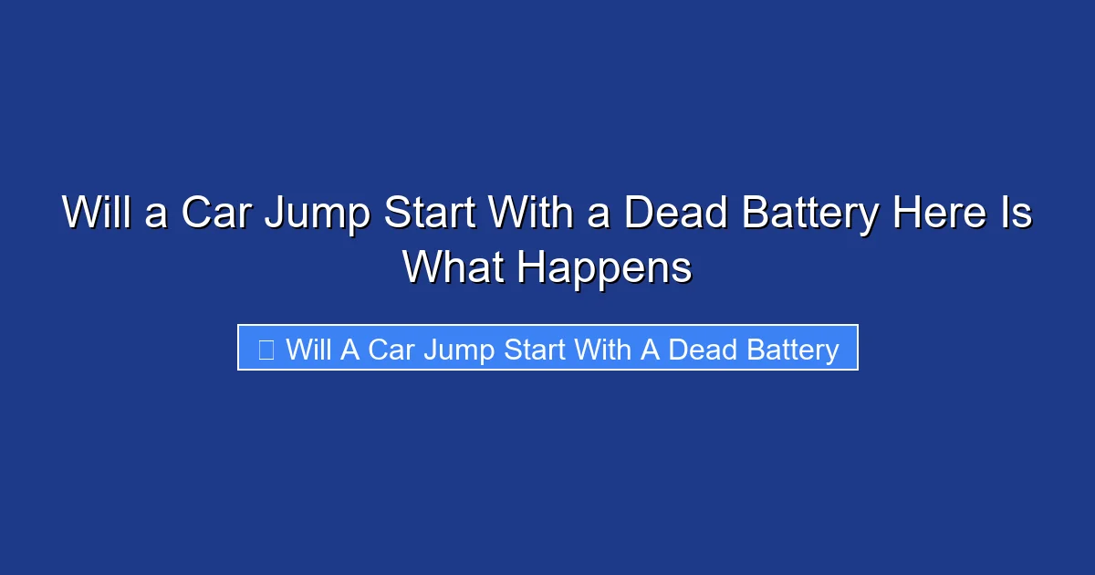 Will a Car Jump Start With a Dead Battery Here Is What Happens